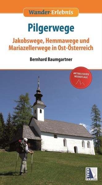 Pilgerwege (2. Auflage): Jakobswege, Hemmawege und Mariazellerwege in Ost-Österreich (Wander-Erlebnis) Social Sciences