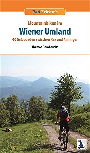 Rad-Erlebnis Mountainbiken im Wiener Umland, m. 56 Karte: 40 Galoppaden zwischen Rax und Anninger Leisure, Home & Garden