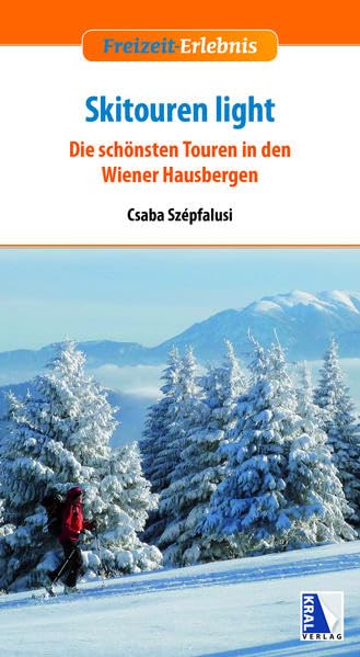 Skitouren light: Die schönsten Touren in den Wiener Hausbergen (Freizeit-Erlebnis) Travel