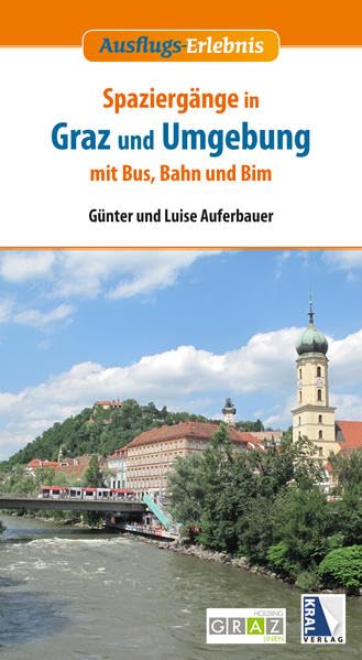 Spaziergänge in Graz und Umgebung mit Bus, Bahn und Bim (2. Auflage) (Ausflugs-Erlebnis) Leisure, Home & Garden