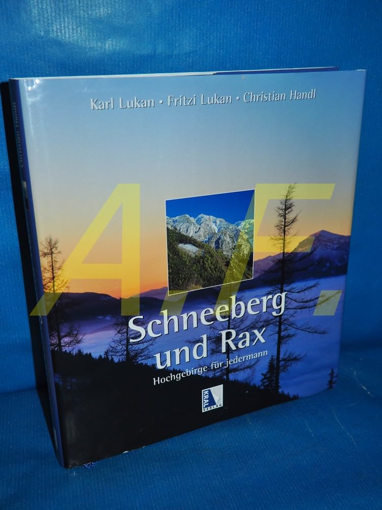 Schneeberg und Rax: Hochgebirge für jedermann Art & Literature