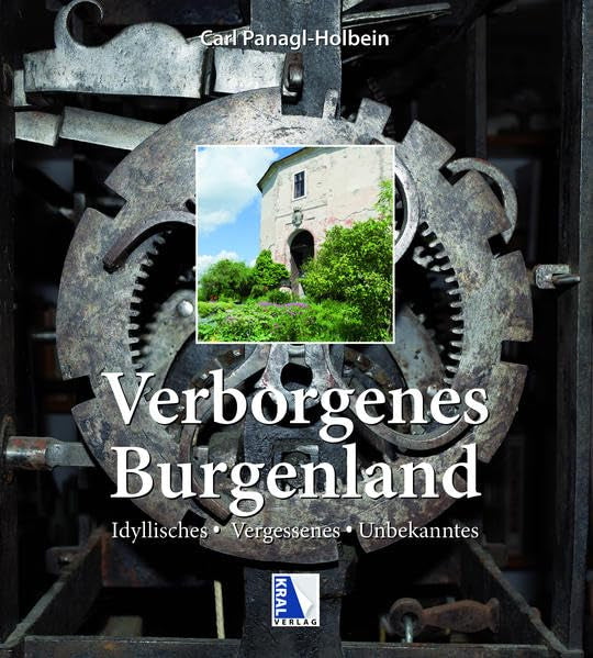 Verborgenes Burgenland: Idyllisches - Vergessenes - Unbekanntes Social Sciences