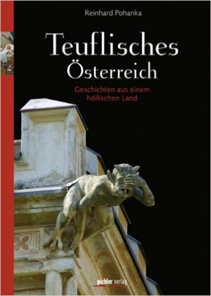 Teuflisches Österreich: Geschichten aus einem höllischen Land Politics & History