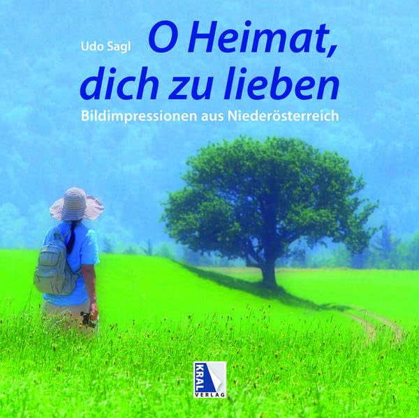 O Heimat, dich zu lieben: Bildimpressionen aus Niederösterreich Poetry