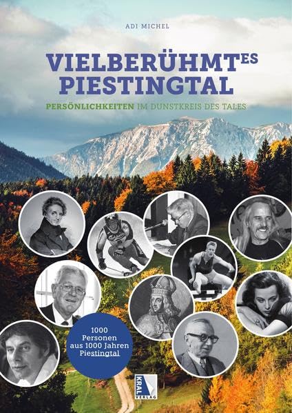 Vielberühmtes Piestingtal: Persönlichkeiten im Dunstkreis des Tales Politics & History
