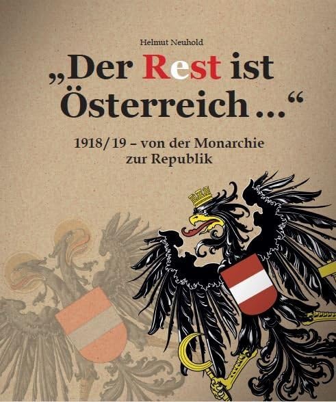 "Der Rest ist Österreich": Von der Monarchie zur Republik (1918/19-1920/27) Politics & History
