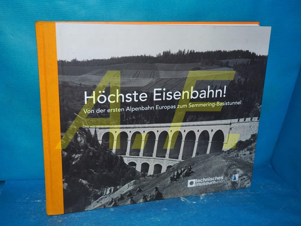 Höchste Eisenbahn!: Von der ersten Alpenbahn Europas zum Semmering-Basistunnel Travel