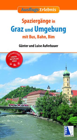 Spaziergänge in Graz und Umgebung mit Bus, Bahn und Bim: (3. Auflage) (Ausflugs-Erlebnis) Leisure, Home & Garden