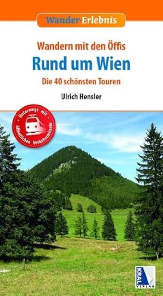 Wandern mit den Öffis Rund um Wien (4. Auflage): Die 40 schönsten Touren (Wander-Erlebnis) Travel