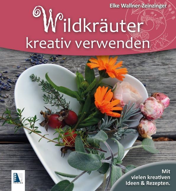 Wildkräuter kreativ verwenden: Mit vielen kreativen Ideen & Rezepten Garden & Plants