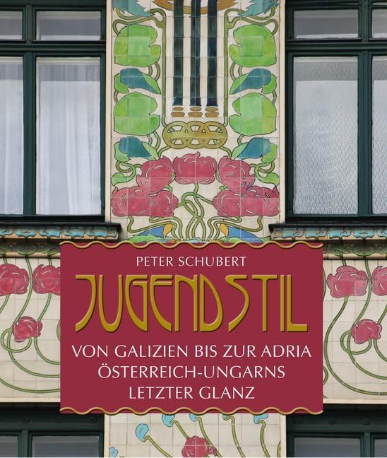 Jugendstil von Galizien bis zur Adria: Österreich-Ungarns letzter Glanz Architecture