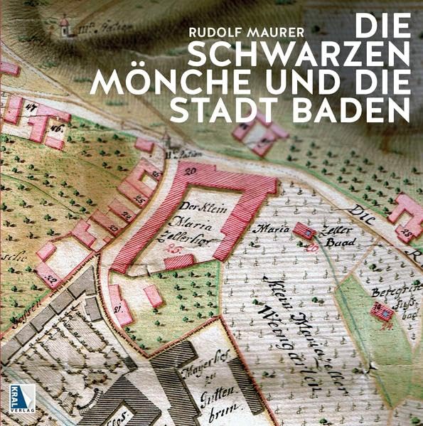 Die Schwarzen Mönche und die Stadt Baden (MCellA - BEITRÄGE ZU GESCHICHTE, KUNST UND KULTUR DES EHEMALIGEN BENEDIKTINERSTIFTES MARIAZELL IN ÖSTERREICH) Travel Books