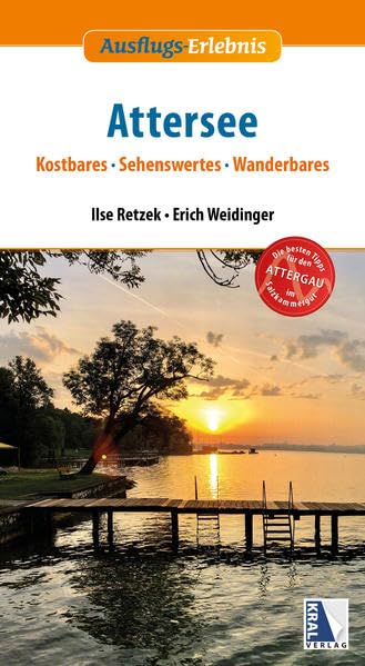 Attersee: Kostbares, Sehenswertes, Wanderbares (Ausflugs-Erlebnis) Travel