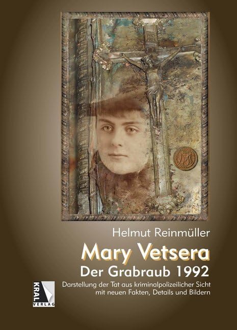 Mary Vetsera - Der Grabraub 1992: Darstellung der Tat aus kriminalpolizeilicher Sicht mit neuen Fakten, Details und Bildern Leisure, Home & Garden