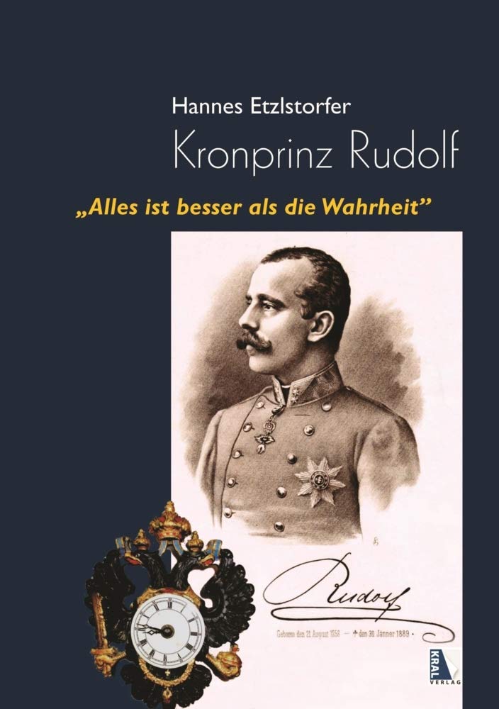 Kronprinz Rudolf: "Alles ist besser als die Wahrheit" Politics & History