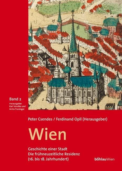 Wien - Geschichte einer Stadt (Band 2): Band 2: Die frühneuzeitliche Residenz (16.-18. Jahrhundert) Travel
