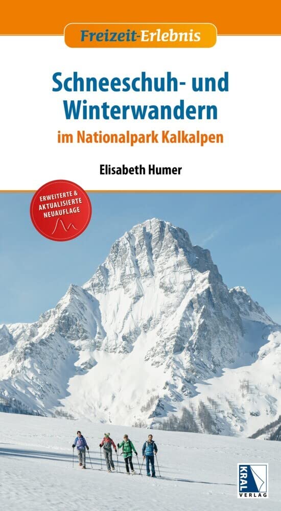 Schneeschuh- und Winterwandern im Nationalpark Kalkalpen (erw. Neuauflage): 50 einfache bis anspruchsvolle Winterwanderungen im abwechslungsreichen NP Kalkalpen (Freizeit-Erlebnis) Travel Books