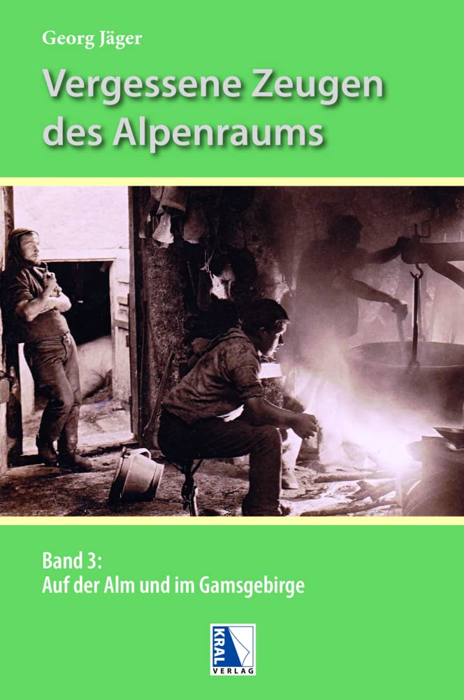 Auf der Alm und im Gamsgebirge (Vergessene Zeugen des Alpenraumes) Leisure, Home & Garden