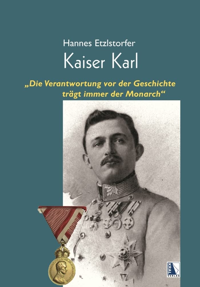 Kaiser Karl: "Die Verantwortung vor der Geschichte trägt immer der Monarch" Politics & Society