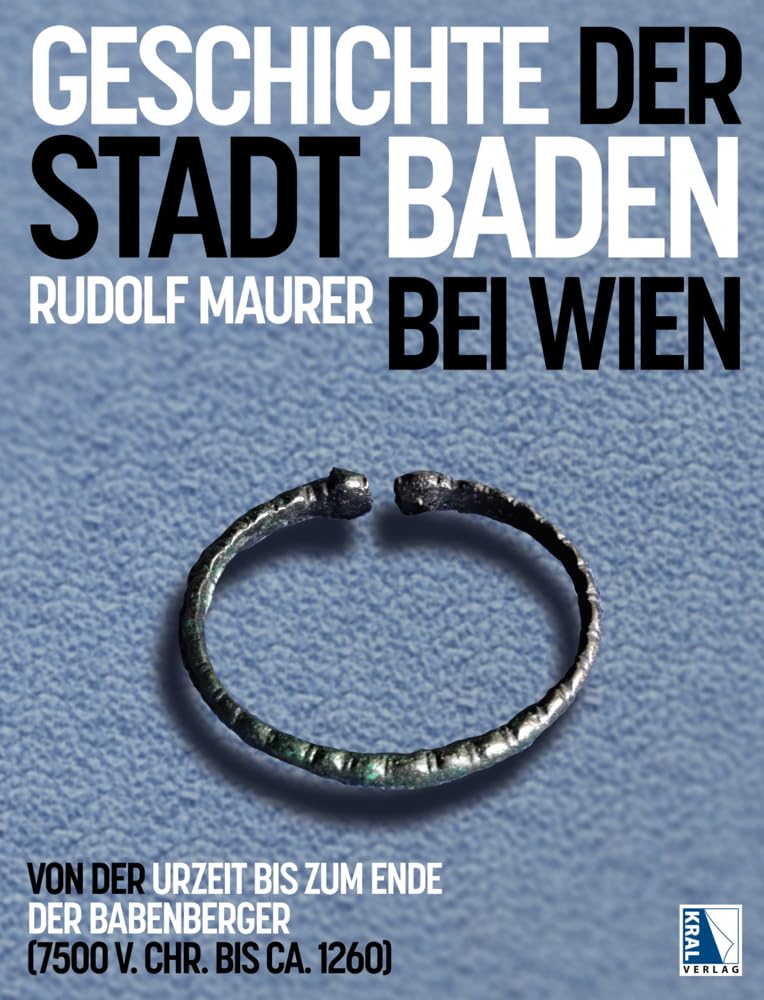 Geschichte der Stadt Baden bei Wien: Von der Urzeit bis zum Ende der Babenberger (7500 v. Chr. bis ca. 1260) Natural Sciences