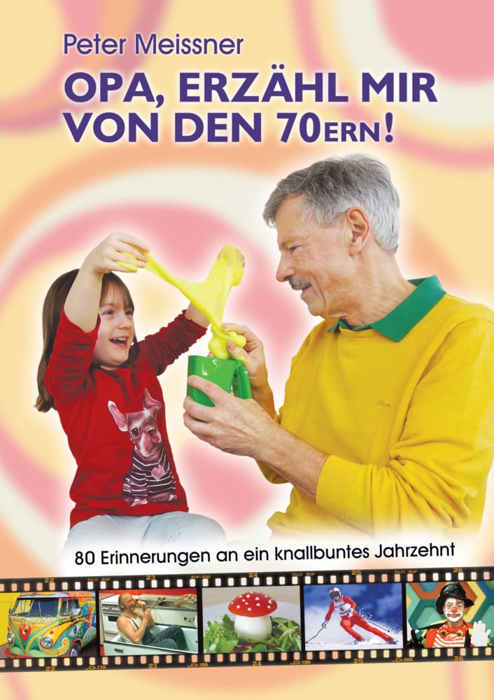 Opa, erzähl mir von den 70ern!: 80 Erinnerungen an ein knallbuntes Jahrzehnt Humour & Satire