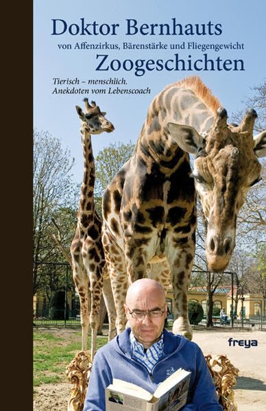 Doktor Bernhauts Zoogeschichten: von Affenzirkus, Bärenstärke und Fliegengewicht Contemporary literature