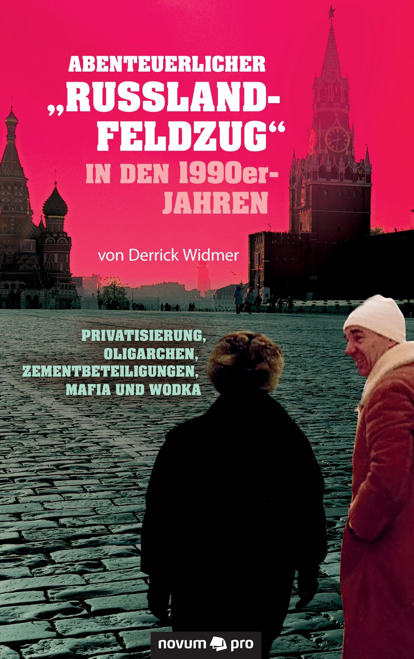 Abenteuerlicher "Russland-Feldzug" in den 1990er-Jahren: Privatisierung, Oligarchen, Zementbeteiligungen, Mafia und Wodka Contemporary literature
