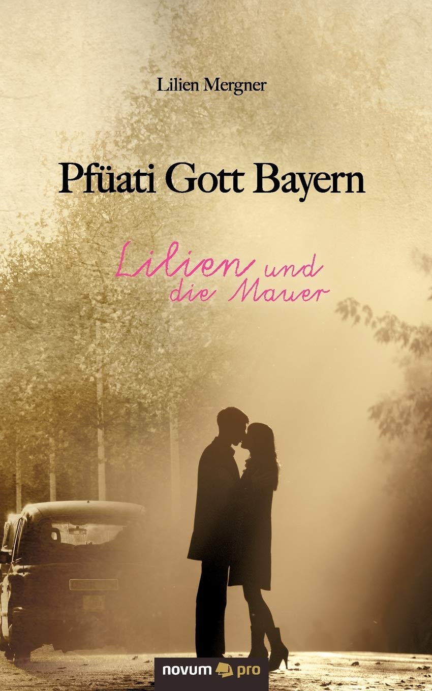 Pfüati Gott Bayern: Lilien und die Mauer Contemporary literature