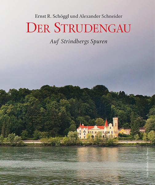 Der Strudengau – Auf Strindbergs Spuren: Bilderbuch einer faszinierenden Region book