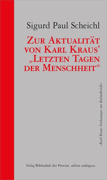 Zur Aktualität von Karl Kraus’ „Letzten Tagen der Menschheit“: Ein Vortrag (Karl Kraus Vorlesungen zur Kulturkritik) Essays & Short Stories