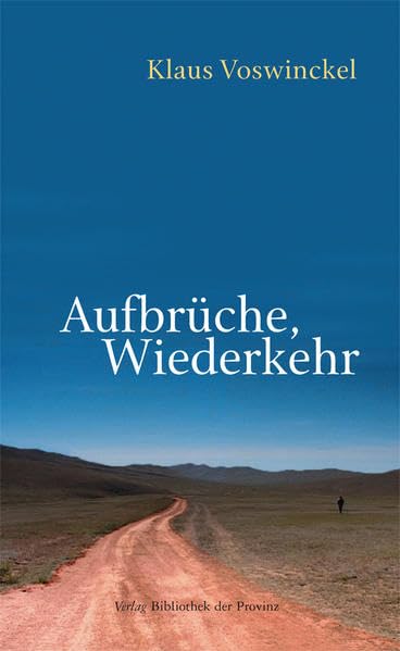 Aufbrüche, Wiederkehr: Roman Essays & Short Stories