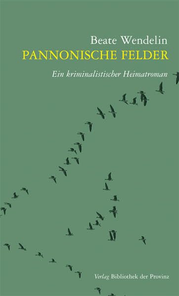 Pannonische Felder: Ein kriminalistischer Heimatroman Contemporary literature
