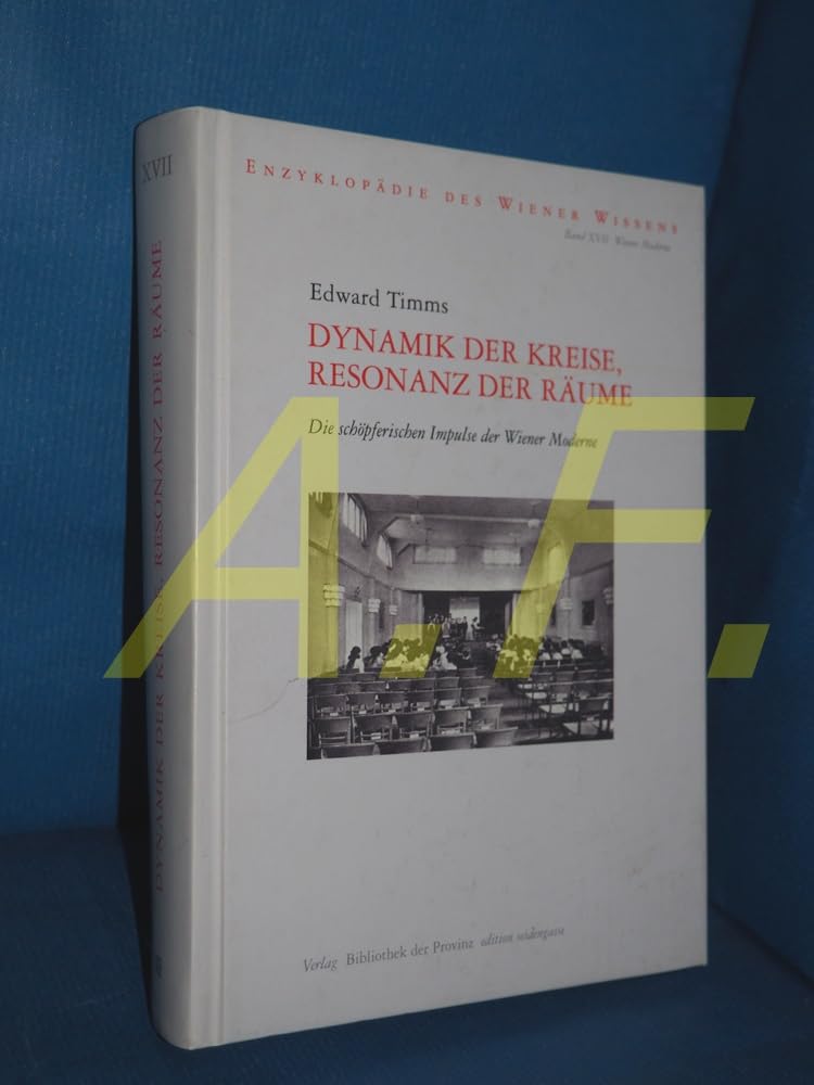 Dynamik der Kreise, Resonanz der Räume: Die schöpferischen Impulse der Wiener Moderne (edition seidengasse · Verlag Bibliothek der Provinz) Books