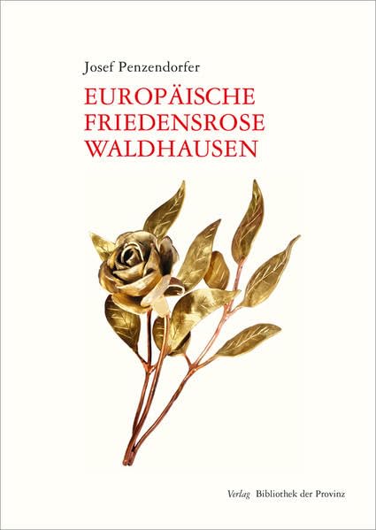 Europäische Friedensrose Waldhausen: Friede – Gerechtigkeit – Schöpfung Self-help