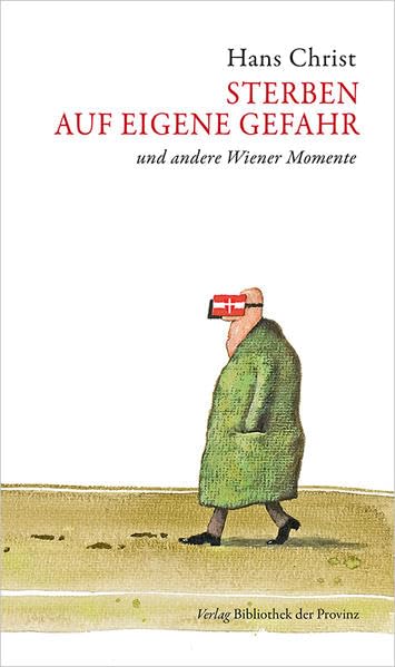 Sterben auf eigene Gefahr und andere Wiener Momente Essays & Short Stories