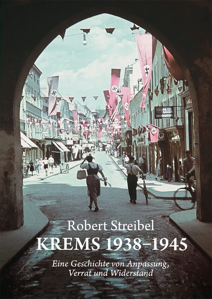 Krems 1938–1945: Eine Geschichte von Anpassung, Verrat und Widerstand Social Sciences