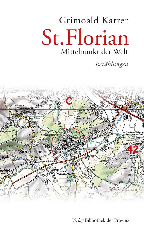 St. Florian: Mittelpunkt der Welt · Erzählungen Essays & Short Stories