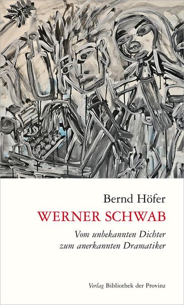 Werner Schwab – Vom unbekannten Dichter zum anerkannten Dramatiker Art & Literature