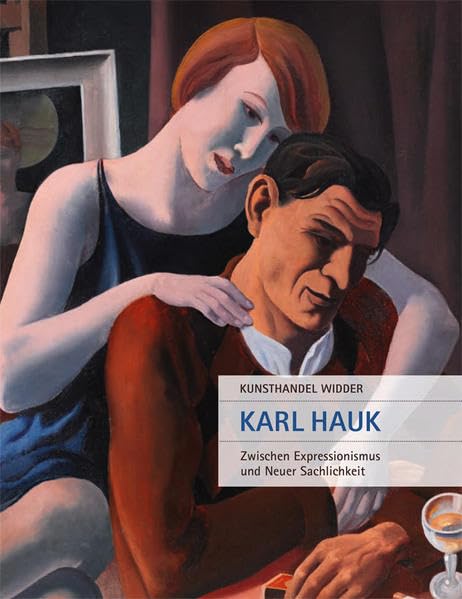Karl Hauk – Zwischen Expressionismus und Neuer Sachlichkeit: Kunsthandel Widder Film, Art & Culture