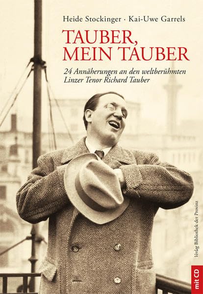 Tauber, mein Tauber: 24 Annäherungen an den weltberühmten Linzer Tenor Richard Tauber · Art & Literature
