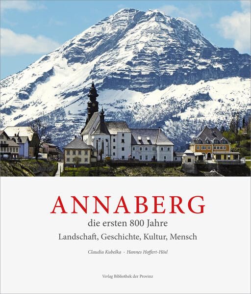Annaberg: die ersten 800 Jahre: Landschaft, Geschichte, Kultur, Mensch in acht Kapitel und vier Ergänzungen Leisure, Home & Garden