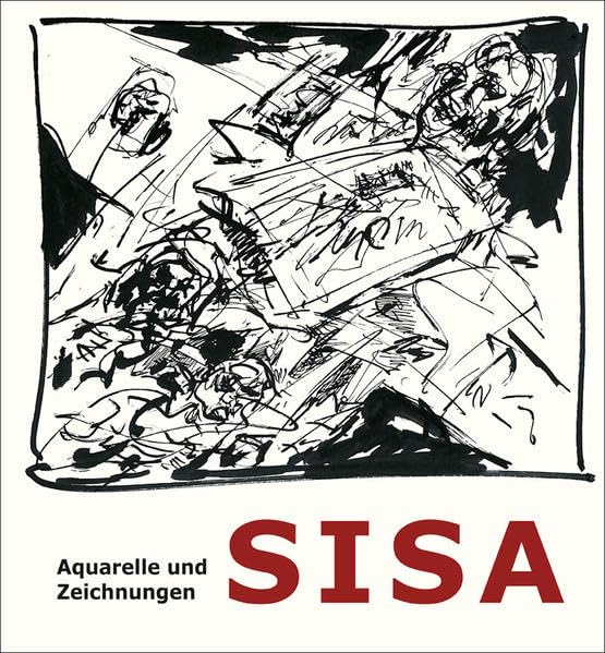 Hans Sisa – Empfindung und Ausdruck: federführend – pinselmalend – gedankenreich ; Aquarelle und Zeichnungen Arts & Music