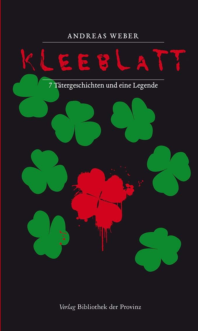 Kleeblatt: 7 Tätergeschichten und eine Legende Essays & Short Stories
