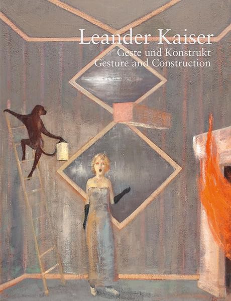 Leander Kaiser – Geste und Konstrukt | Gesture and Construction: Malerei | Paintings 1963–2017 Film, Art & Culture