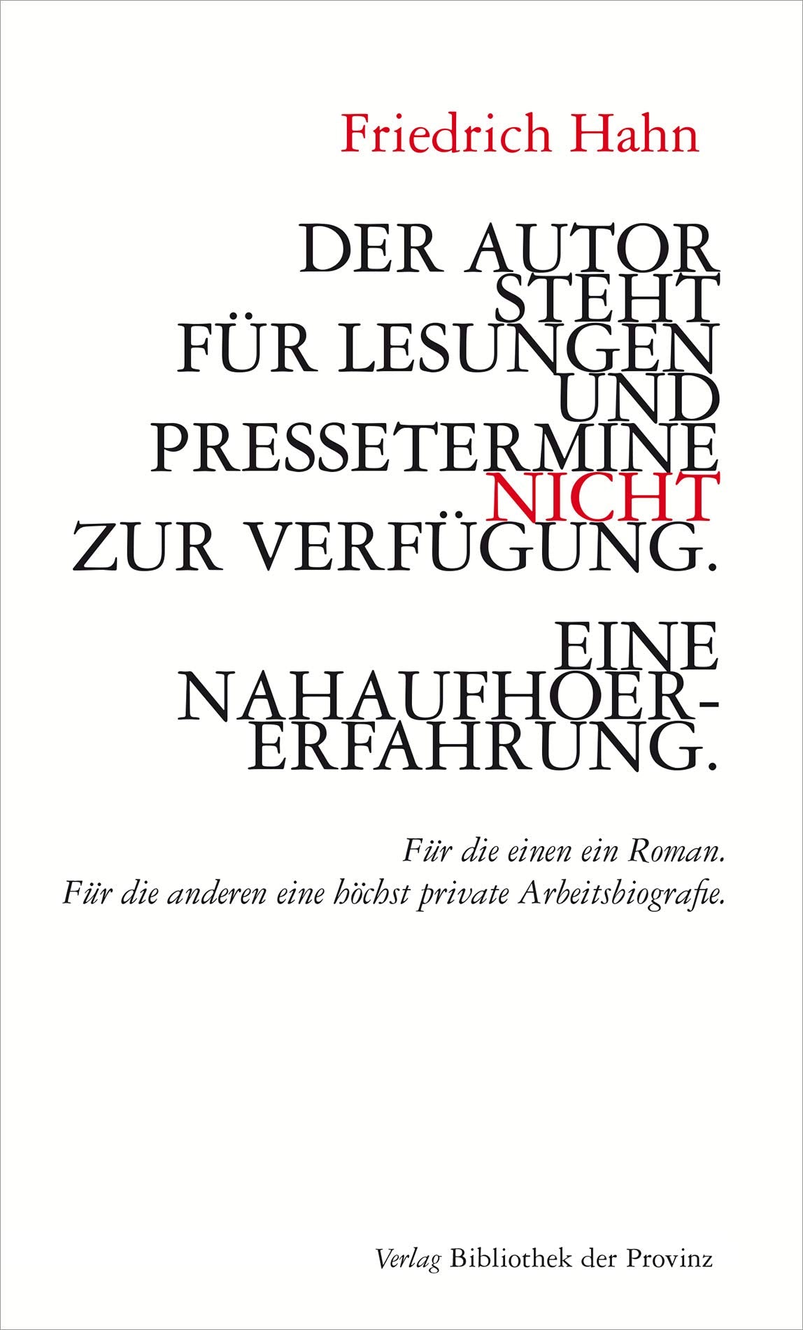 Der Autor steht für Lesungen und Pressetermine NICHT zur Verfügung. Eine Nahaufhörerfahrung.: Für die einen ein Roman. Für die anderen eine höchst private Arbeitsbiografie. Contemporary literature Books