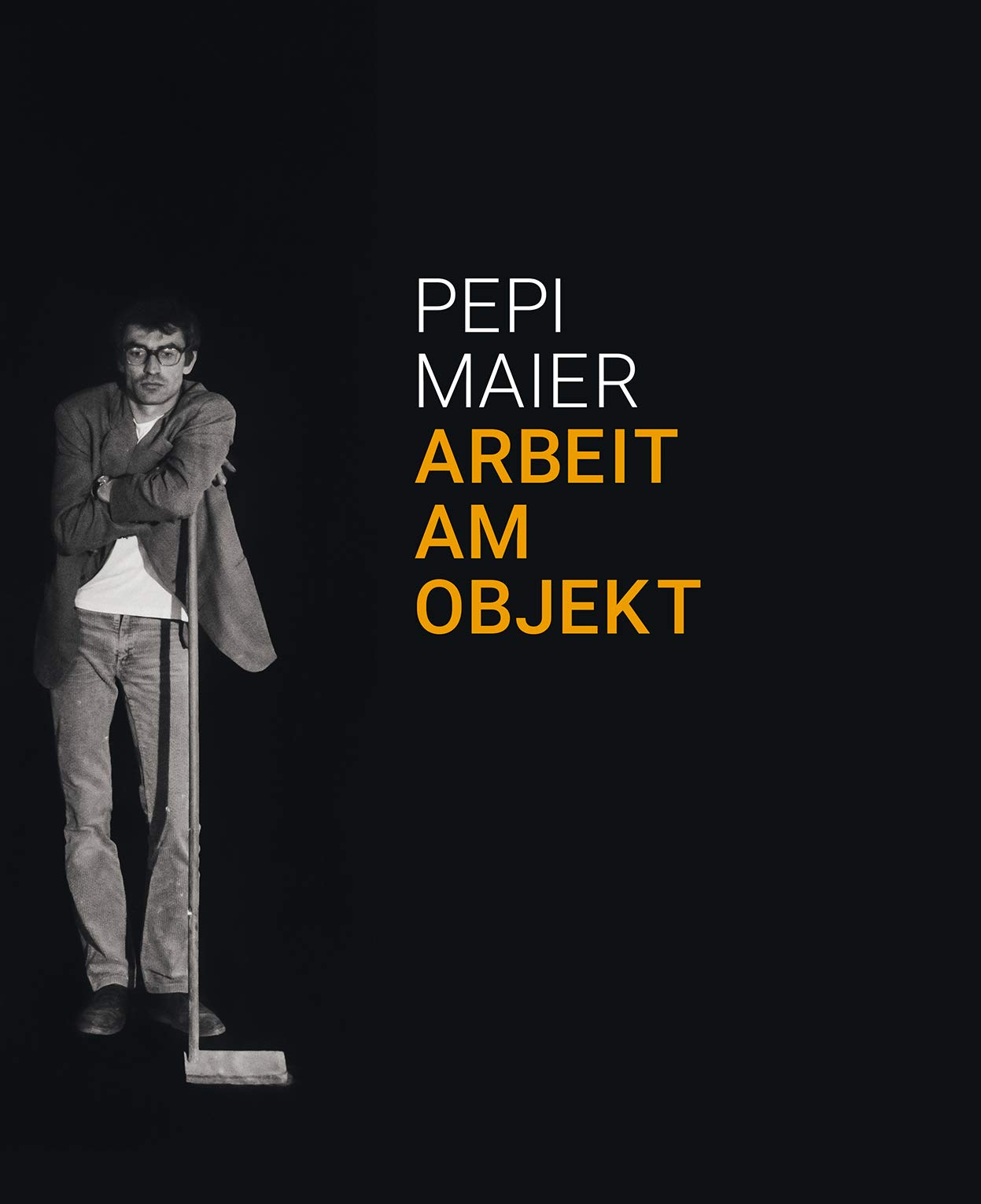 Pepi Maier – Arbeit am Objekt (artedition · Verlag Bibliothek der Provinz) Film, Art & Culture