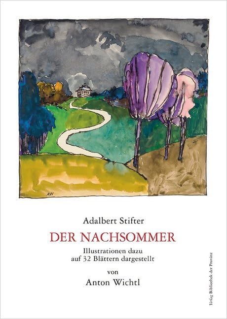 Der Nachsommer: Illustrationen dazu auf 32 Blättern dargestellt von Anton Wichtl Classics