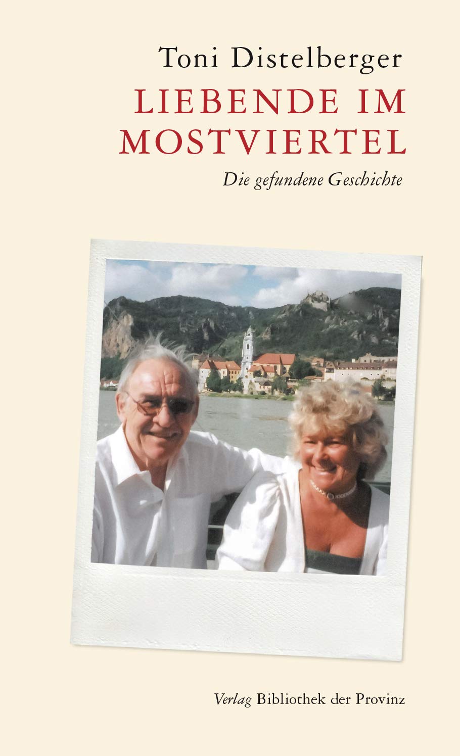 Liebende im Mostviertel: Die gefundene Geschichte Contemporary literature