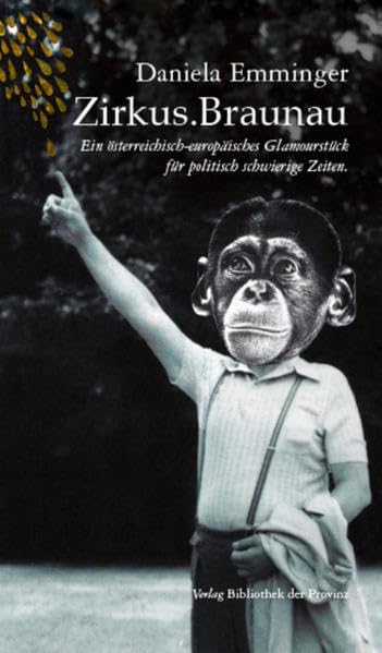Zirkus.Braunau: Ein österreichisch-europäisches Glamourstück für politisch schwierige Zeiten Drama