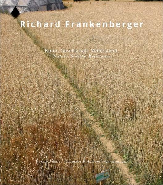 Richard Frankenberger – Natur.Gesellschaft.Widerstand | Nature.Society.Resistance (artedition · Verlag Bibliothek der Provinz) Film, Art & Culture
